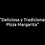 "Deliciosa y Tradicional Pizza Margarita"